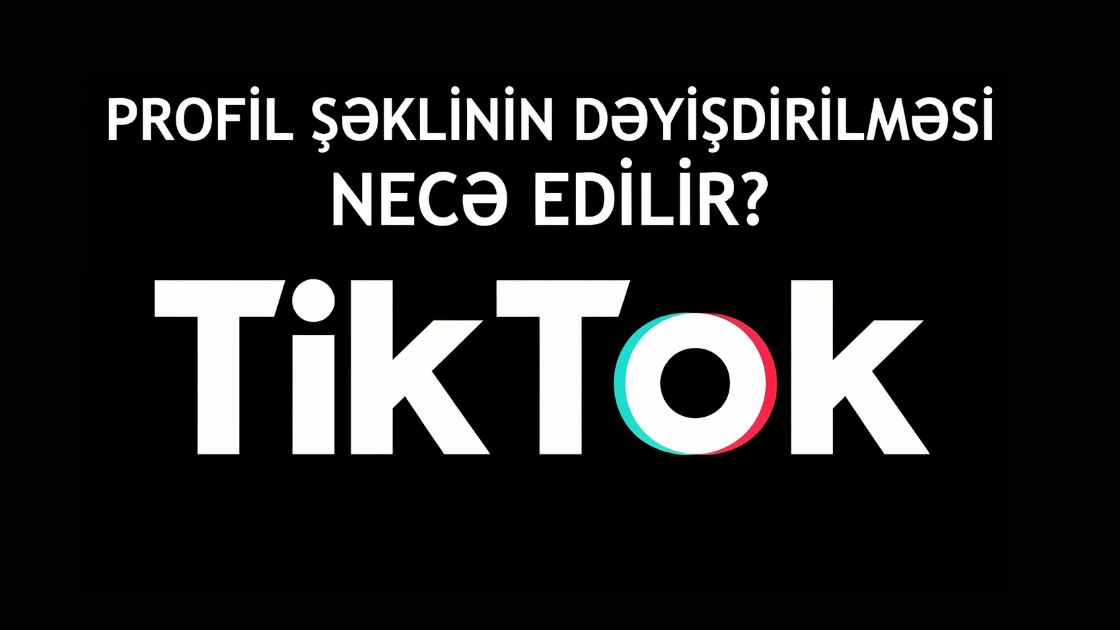 TikTok Profil Şəklini Dəyişmək: Bilməli Olduğunuz Hər Şey