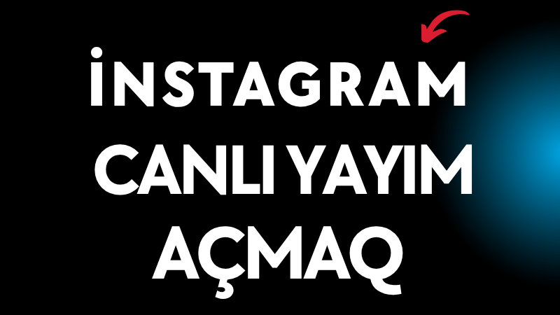 İnstagramda Canlı Yayım Necə Açılır?