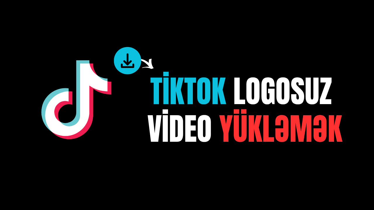 TikTok Yazısız Video Yükləmək: Loqosuz TikTok Videolarını Necə Endirmək Olar?